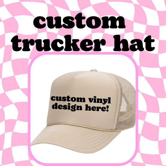 Custom Trucker Hat (Vinyl Design)